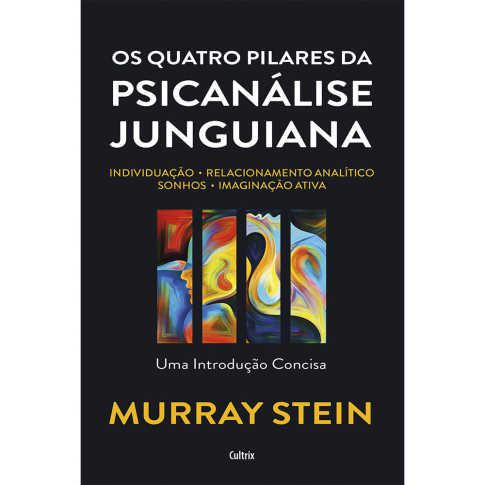Os Quatro Pilares da Psicanálise Junguiana, de Murray Stein, publicado pela editora Cultrix