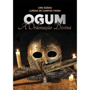 Ogum - A Ordenação Divina