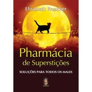 Pharmácia de Superstições - Soluções para todos os males