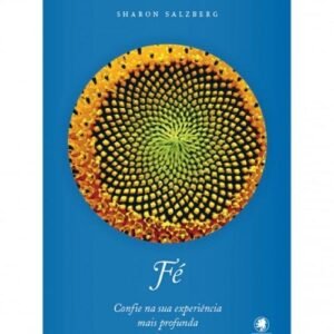 Fé - Confie na sua Experiência mais Profunda
