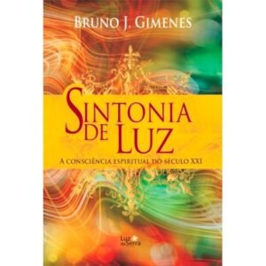 Sintonia de Luz - A Consciência Espiritual do Século XXI