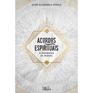 Acordos Espirituais - O Despertar da Missão
