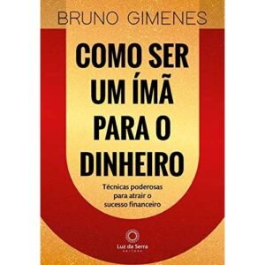 Como ser um ímã para o dinheiro