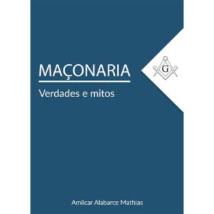 Maçonaria - Verdades e Mitos