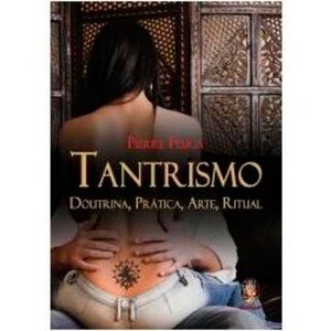 Tantrismo - Doutrina, Prática, Arte, Ritual
