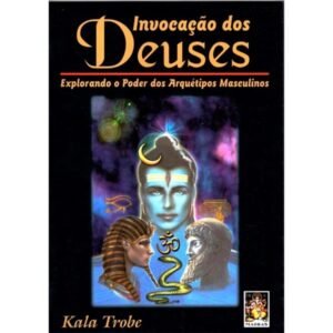 Invocação dos Deuses - Explorando o Poder dos Arquétipos Masculino