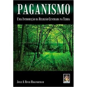 Paganismo - Uma Introdução da Religião Centrada na Terra