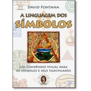 A Linguagem dos Símbolos - Um Compêndio Visual