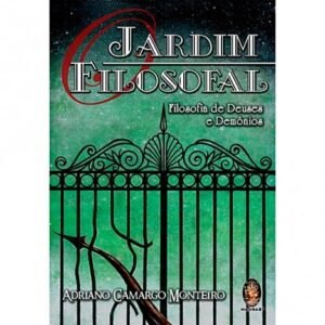 O Jardim Filosofal - Filosofia de Deuses e Demônios