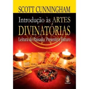 Introdução às Artes Divinatórias - Leitura do Passado, Presente e Futuro