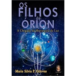 Os Filhos de Órion - A Chegada da Hirarquia da Luz