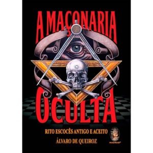 A Maçonaria Oculta - Rito Escocês Antigo e Aceito