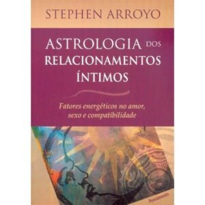 Astrologia dos Relacionamentos Íntimos