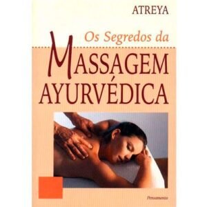 Os Segredos da Massagem Ayurvédica