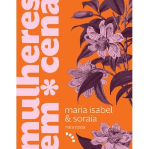 Coleção Mulheres em Cena – Maria Isabel e Soraia