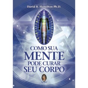 Como Sua Mente Pode Curar Seu Corpo