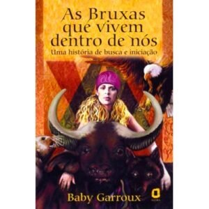 As Bruxas que Vivem Dentro de Nós: uma História de Busca e Iniciação