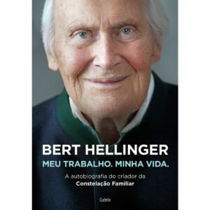 Bert Hellinger - Meu trabalho, Minha vida