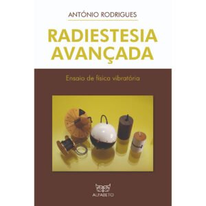 Radiestesia Avançada: Ensaio de Física Vibratória