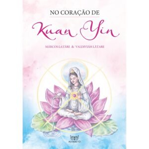 No Coração de Kuan Yin