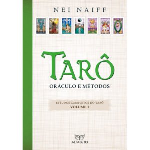 Tarô - Oráculo e Métodos - Estudos Completos do Tarô Vol 3