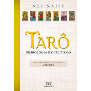 Tarô - Simbologia e Ocultismo - Estudos Completos do Tarô Vol 1