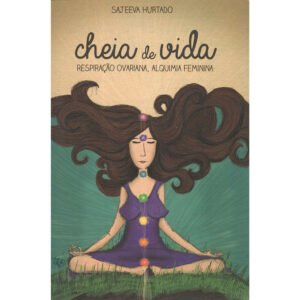 Cheia de Vida - Respiração Ovariana, Alquimia Feminina