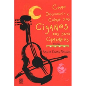 Como Descobrir e Cuidar dos Ciganos dos seus Caminhos