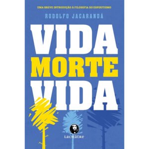 Vida, Morte, Vida