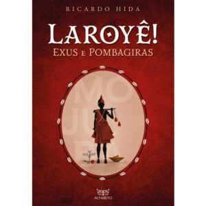 Laroyê! - Exus e Pombagiras - Imagem 1