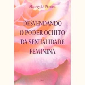 Desvendado o poder oculto da Sexualidade Feminina - Imagem 1