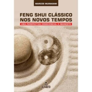 Feng Shui Clássico nos Novos Tempos