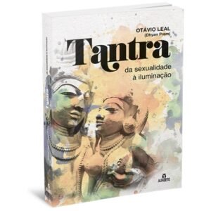 Tantra - Da Sexualidade à Iluminação