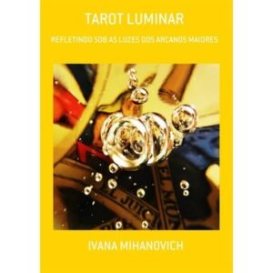 Tarot Luminar - Refletindo sob as Luzes dos Arcanos Maiores
